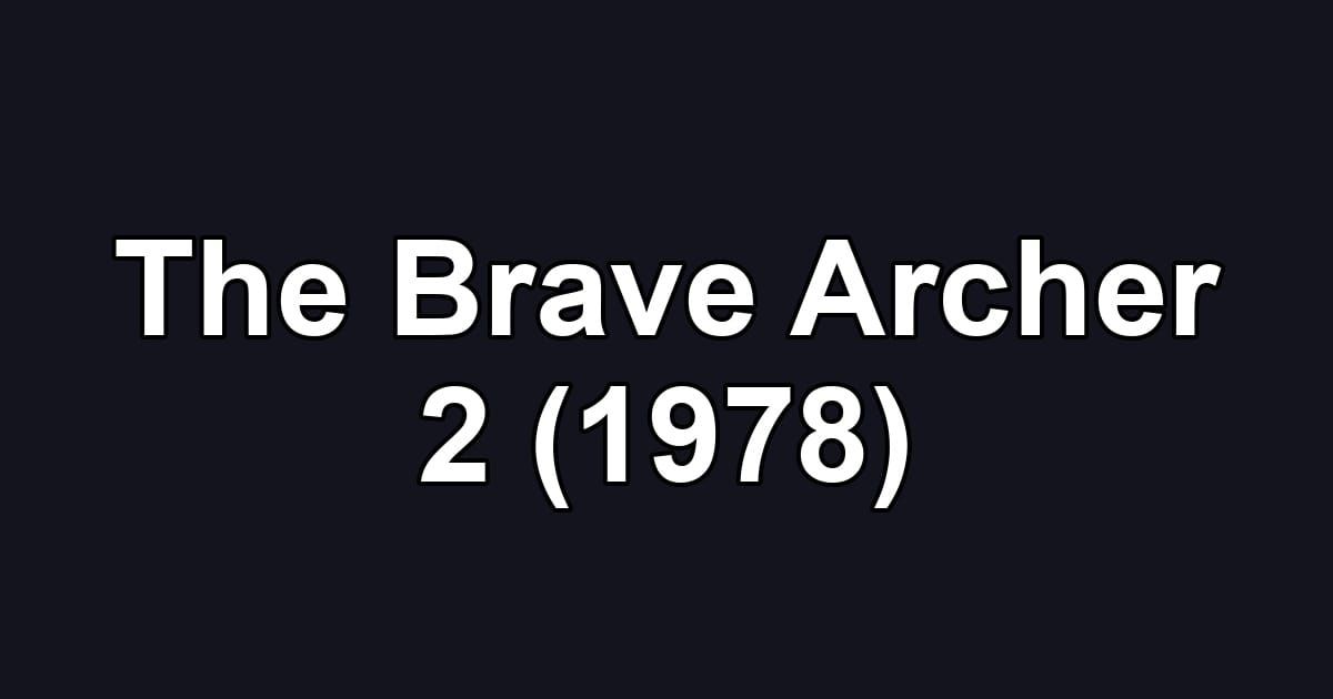The Brave Archer 2 (1978)