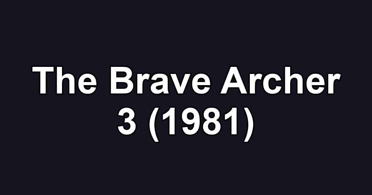 The Brave Archer 3 (1981)