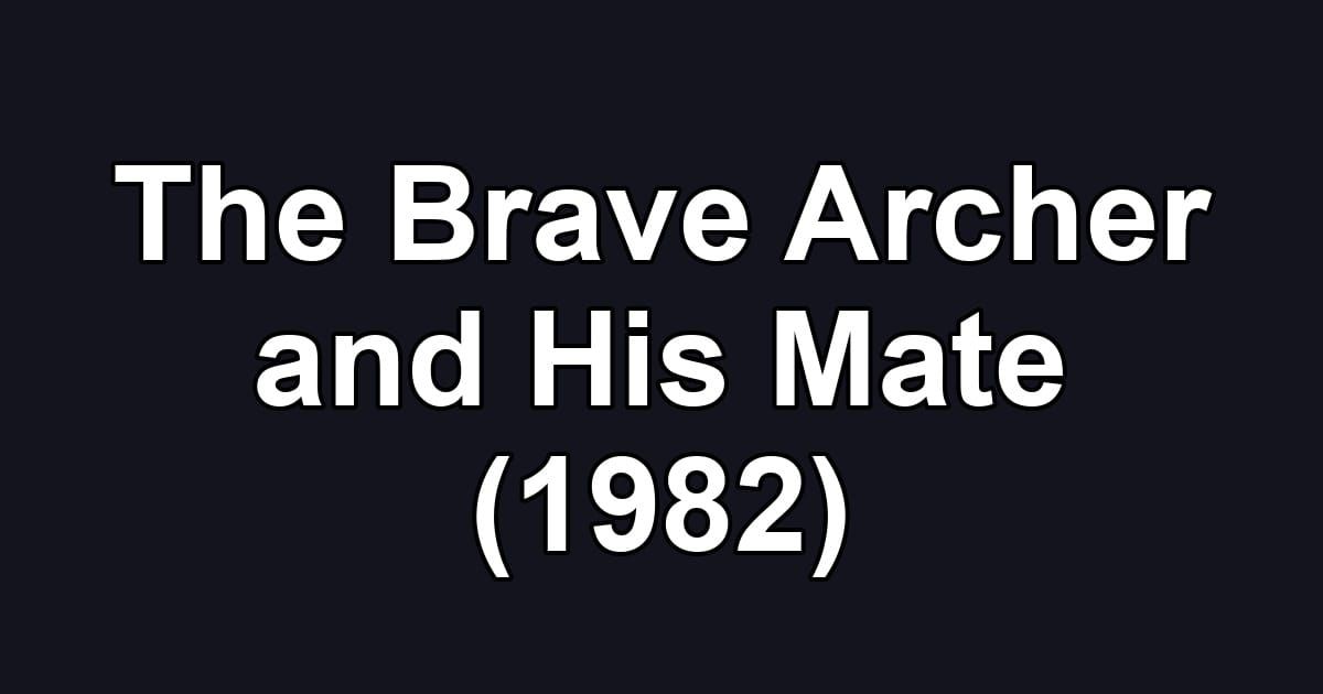 The Brave Archer and His Mate (1982)