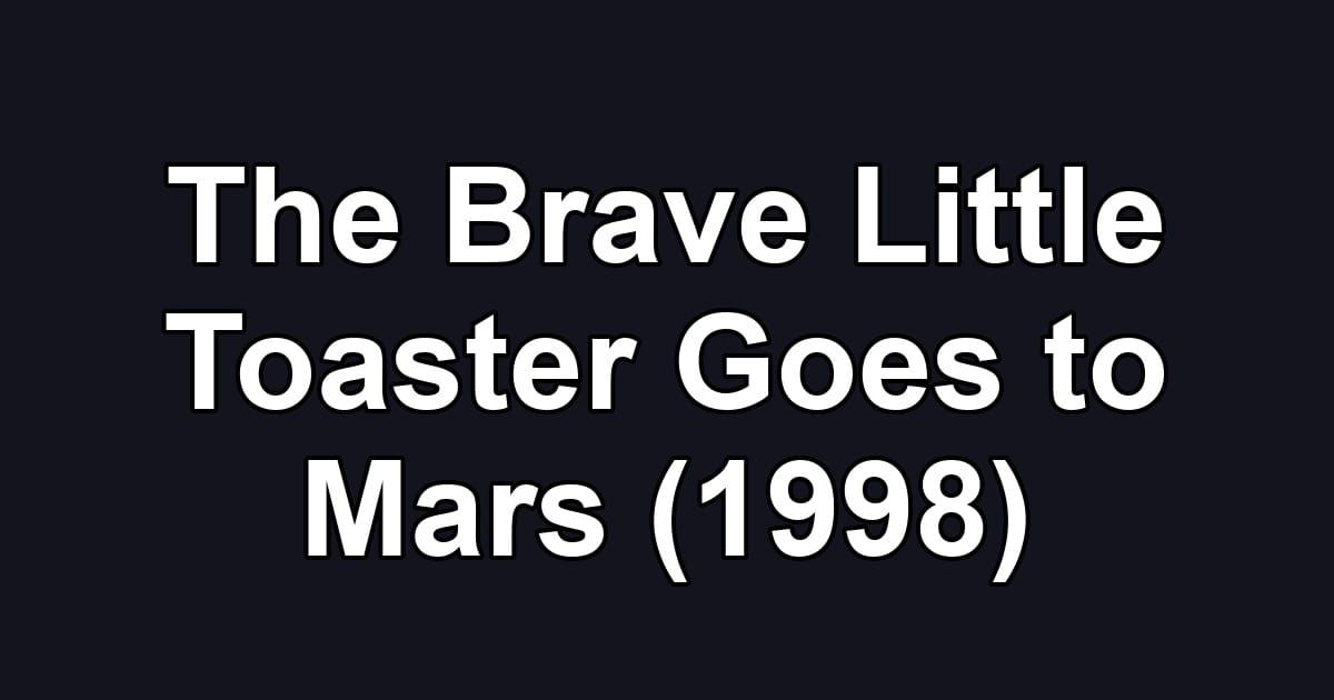 The Brave Little Toaster Goes to Mars (1998)