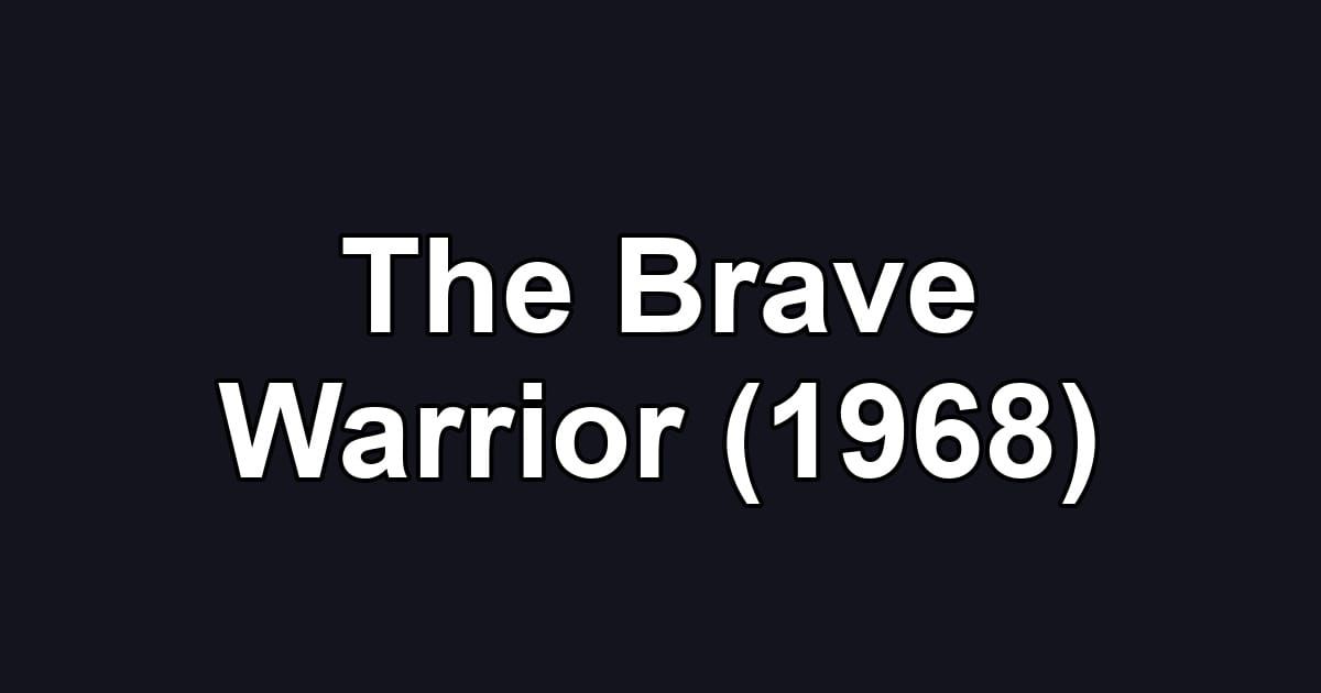 The Brave Warrior (1968)
