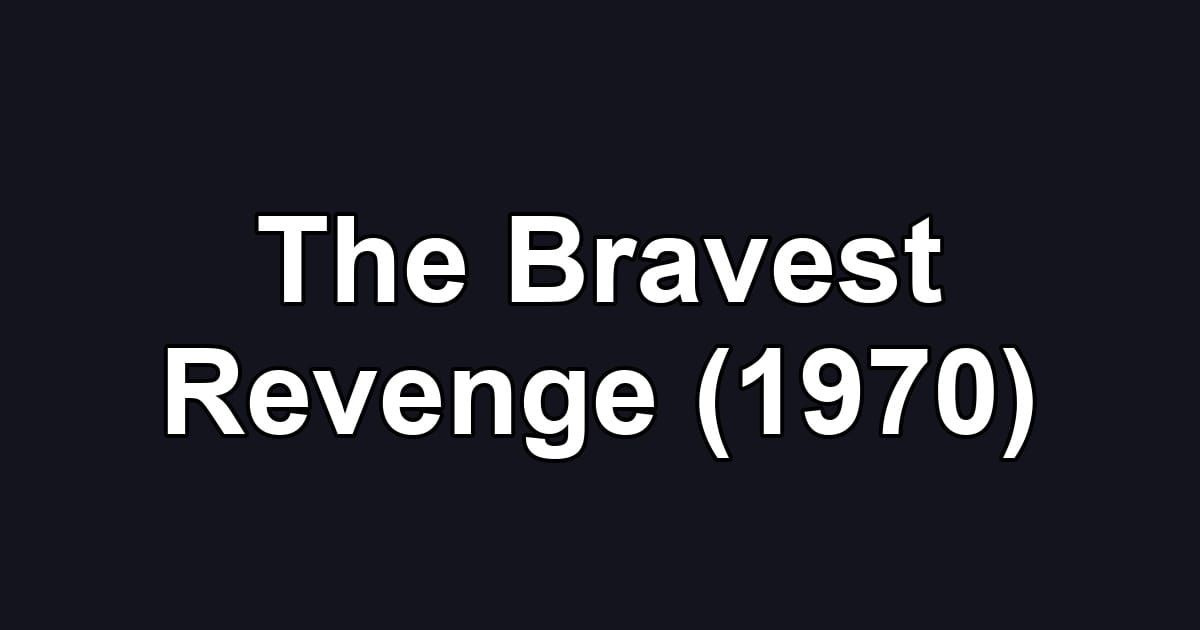 The Bravest Revenge (1970)