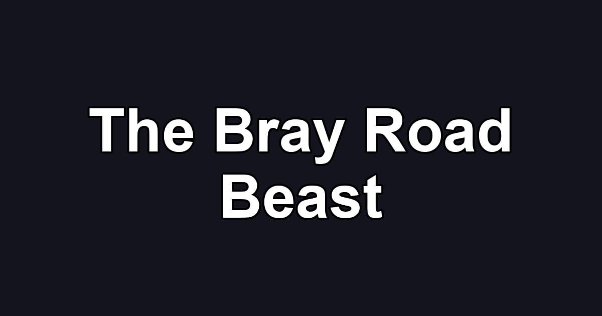 The Bray Road Beast