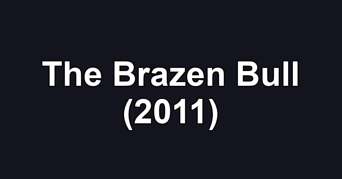 The Brazen Bull (2011)