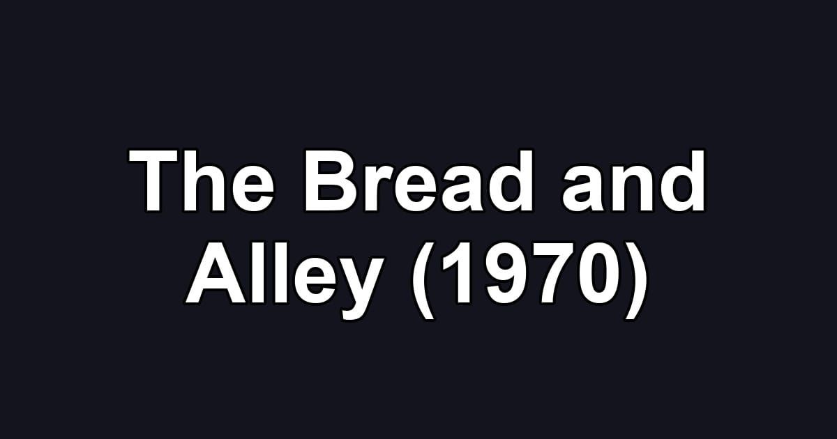 The Bread and Alley (1970)