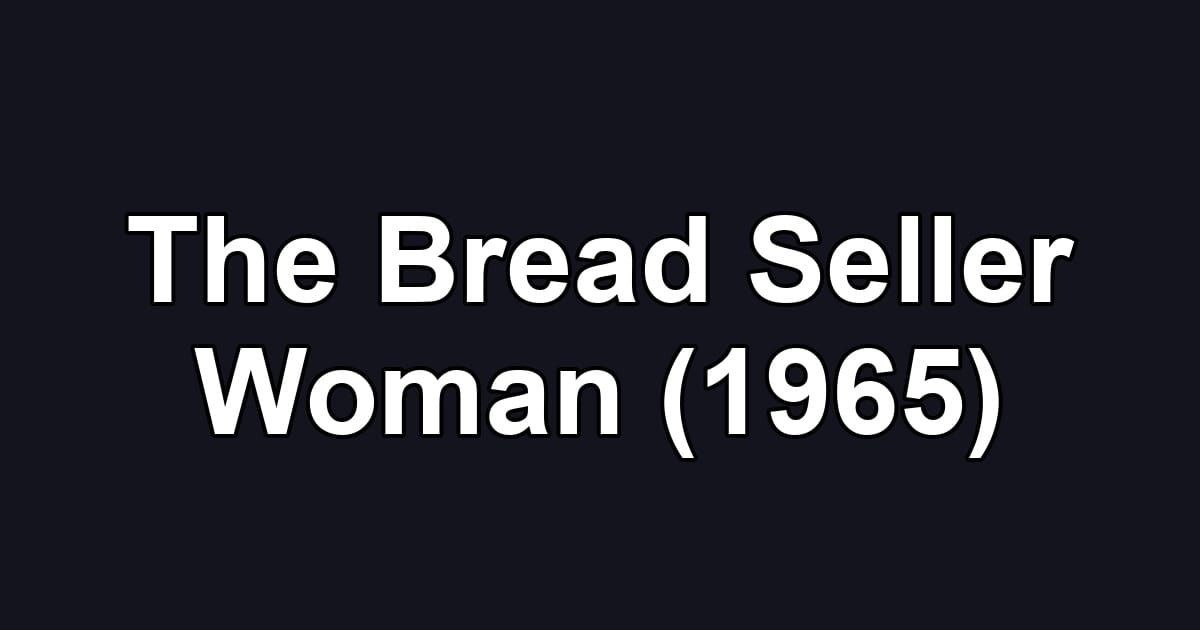 The Bread Seller Woman (1965)