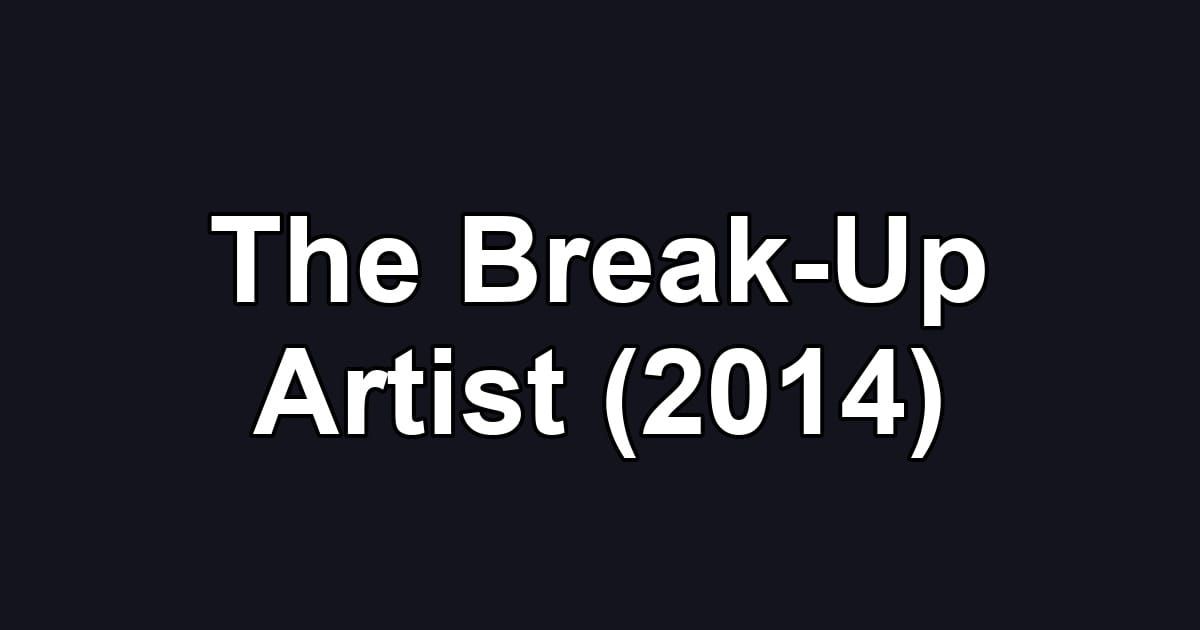 The Break-Up Artist (2014)