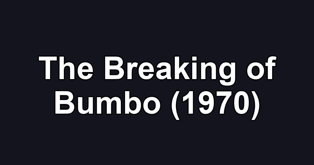 The Breaking of Bumbo (1970)