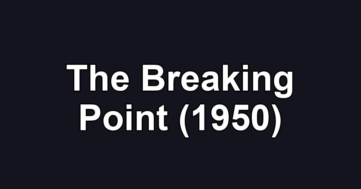 The Breaking Point (1950)