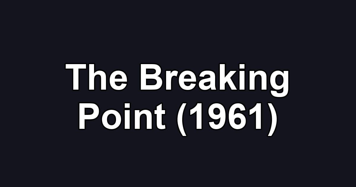 The Breaking Point (1961)