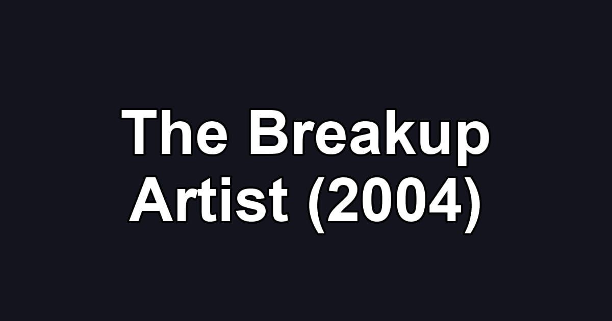 The Breakup Artist (2004)