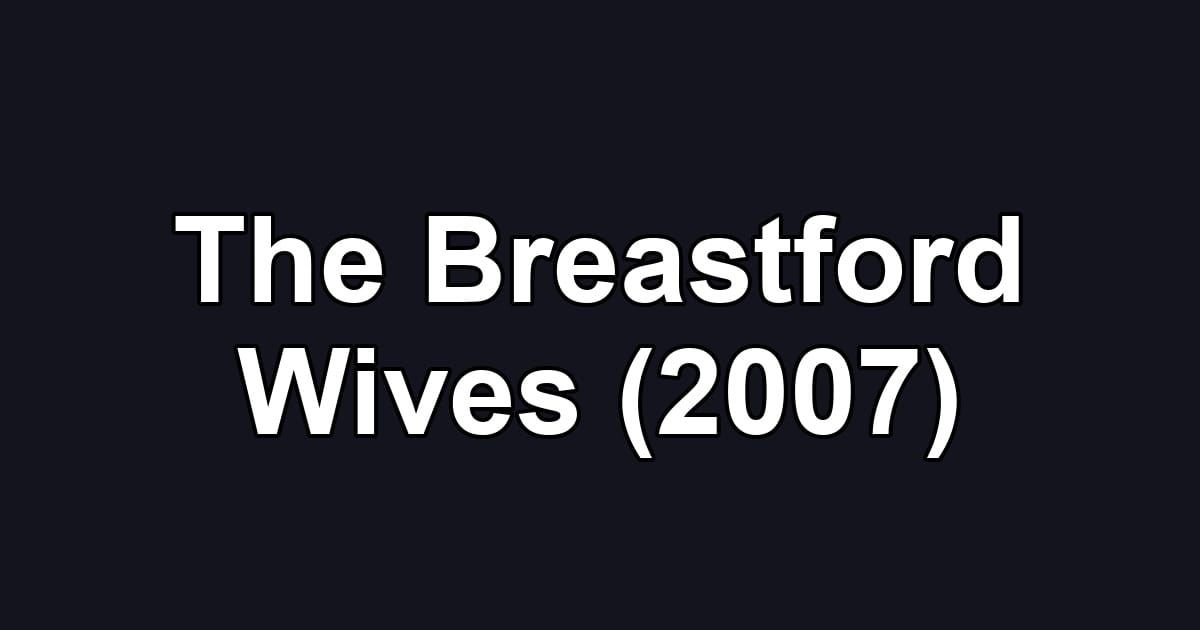 The Breastford Wives (2007)