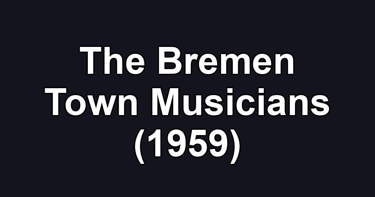 The Bremen Town Musicians (1959)