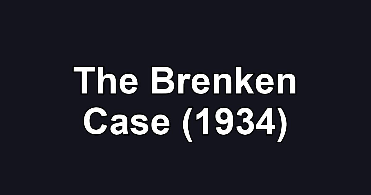 The Brenken Case (1934)