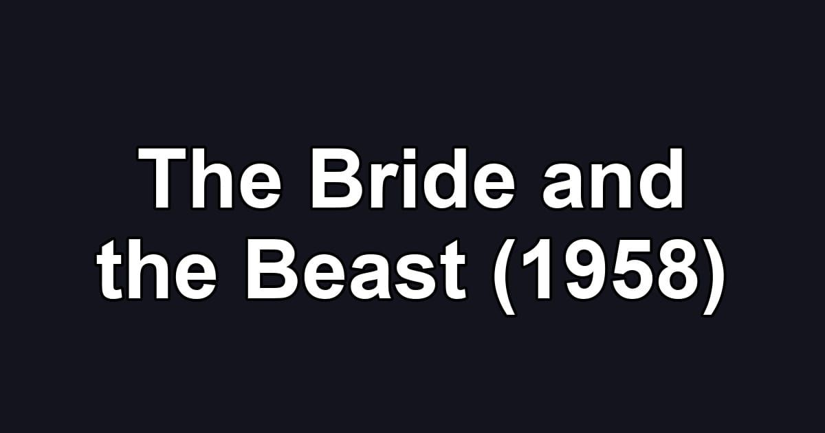 The Bride and the Beast (1958)
