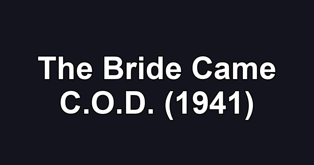 The Bride Came C.O.D. (1941)