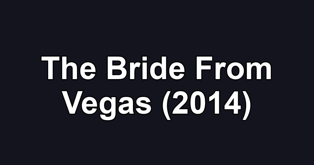 The Bride From Vegas (2014)