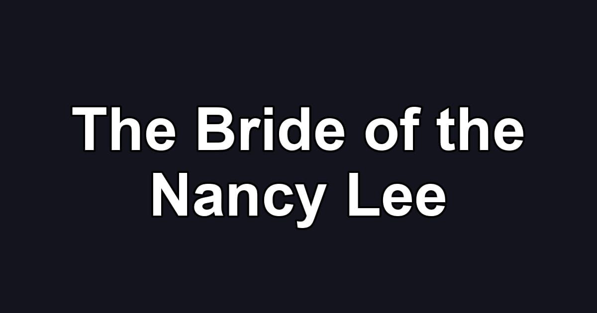 The Bride of the Nancy Lee