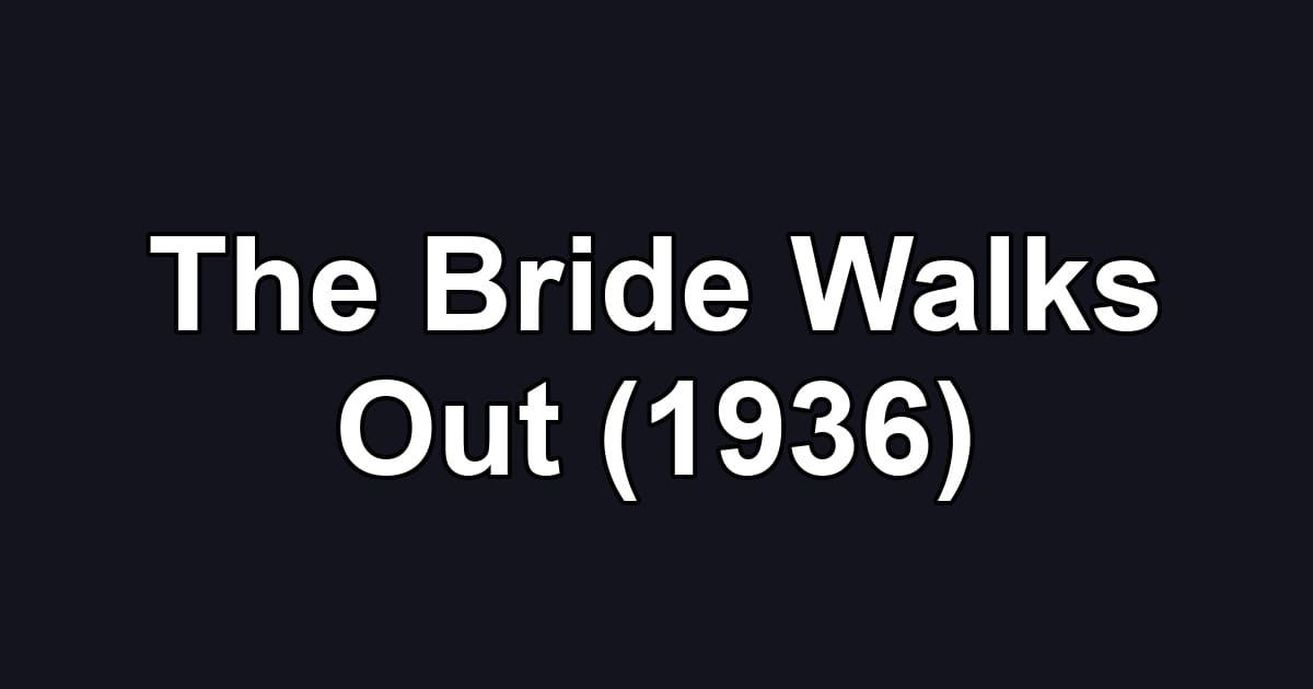 The Bride Walks Out (1936)
