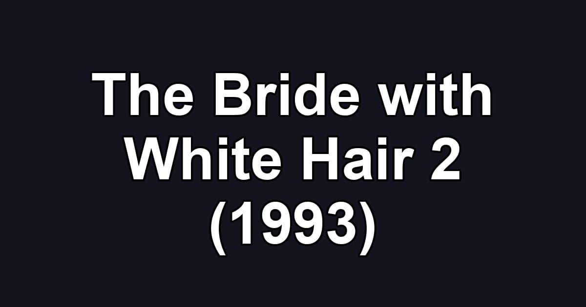 The Bride with White Hair 2 (1993)