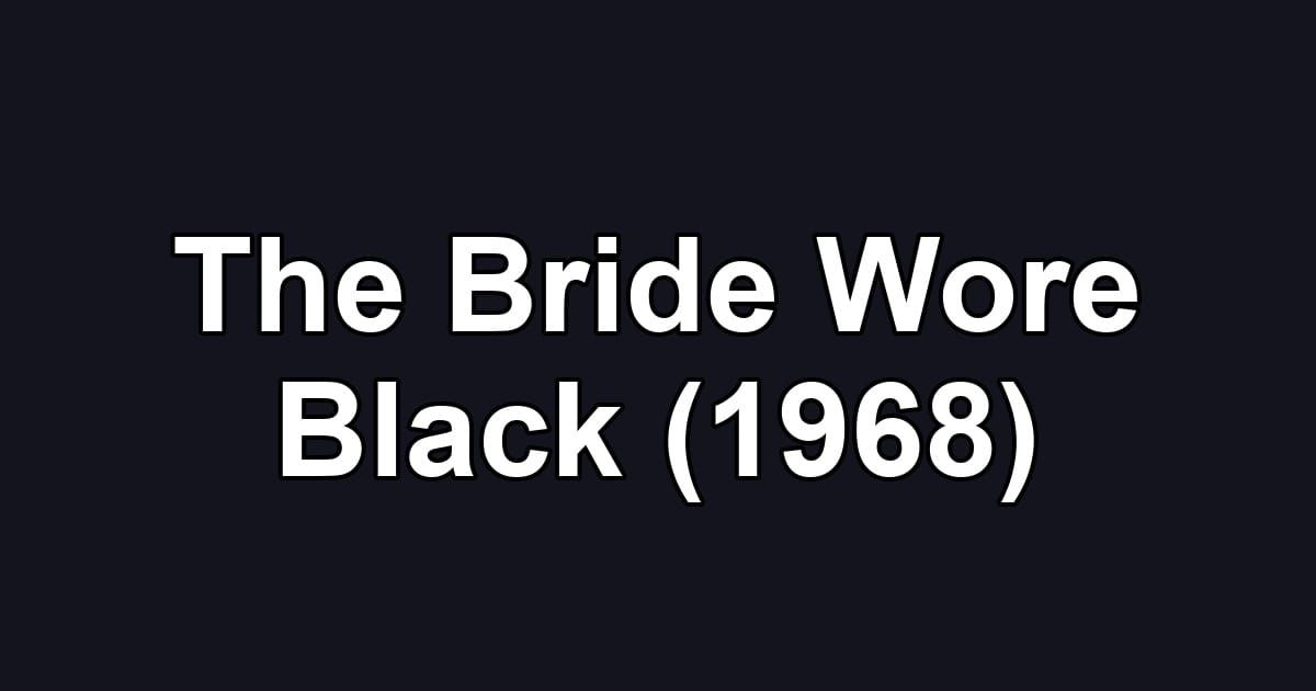 The Bride Wore Black (1968)
