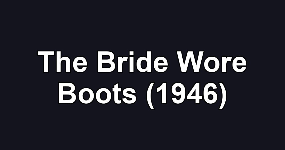 The Bride Wore Boots (1946)