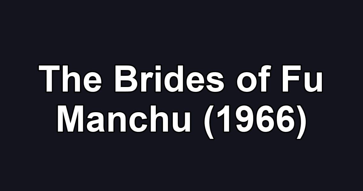 The Brides of Fu Manchu (1966)