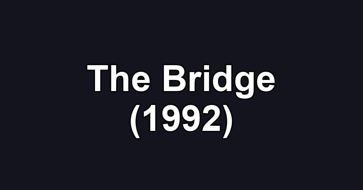 The Bridge (1992)