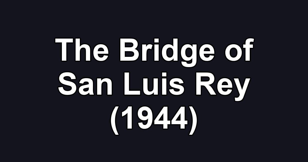 The Bridge of San Luis Rey (1944)