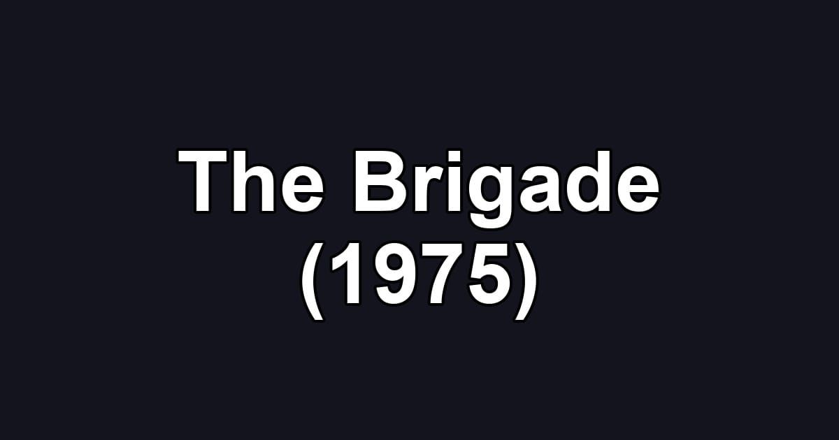 The Brigade (1975)