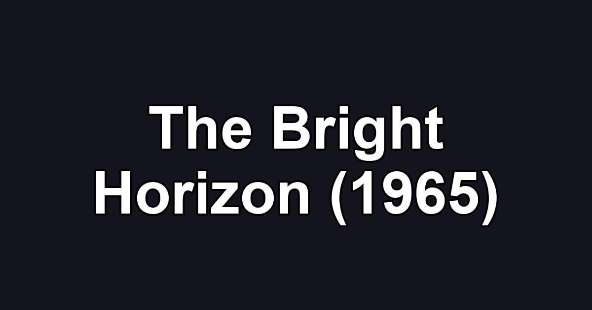 The Bright Horizon (1965)