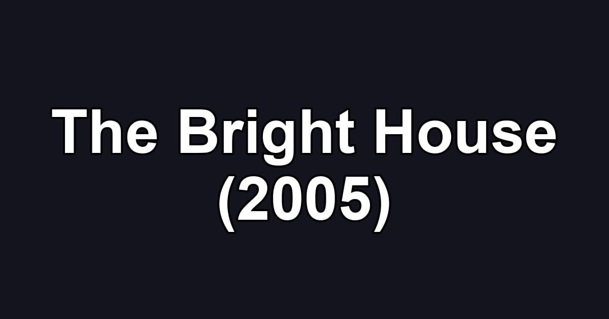 The Bright House (2005)