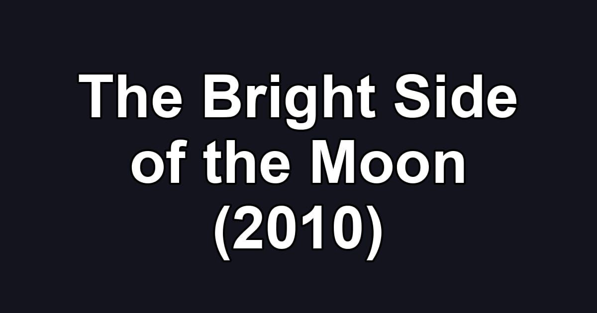 The Bright Side of the Moon (2010)