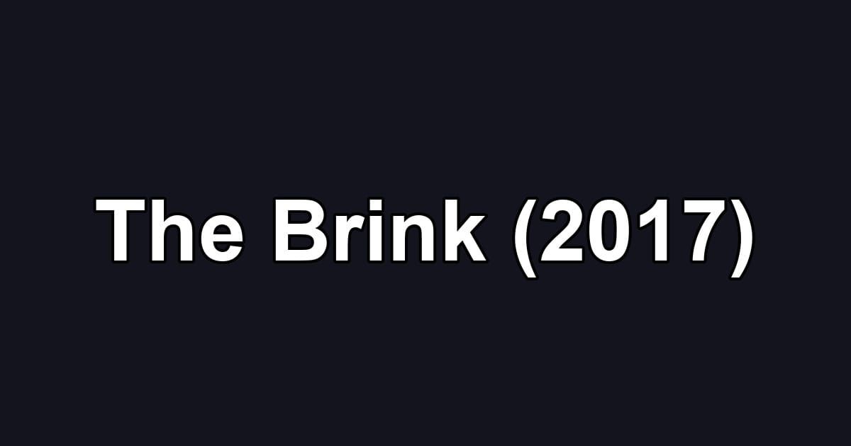 The Brink (2017)