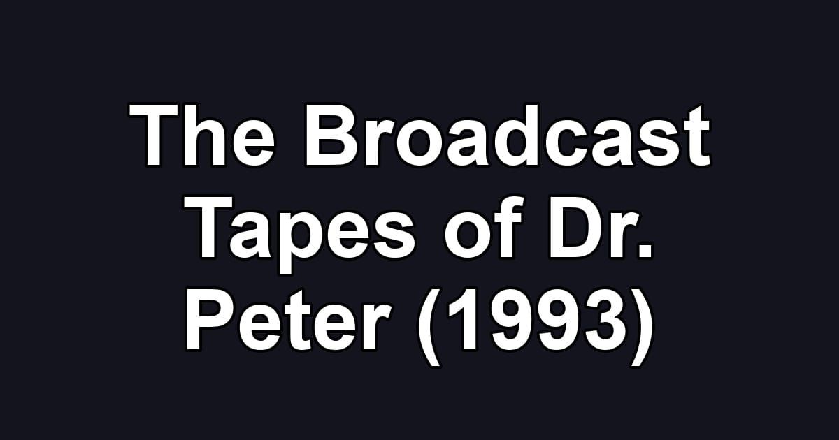 The Broadcast Tapes of Dr. Peter (1993)