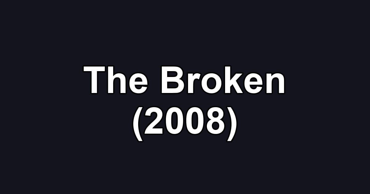 The Broken (2008)
