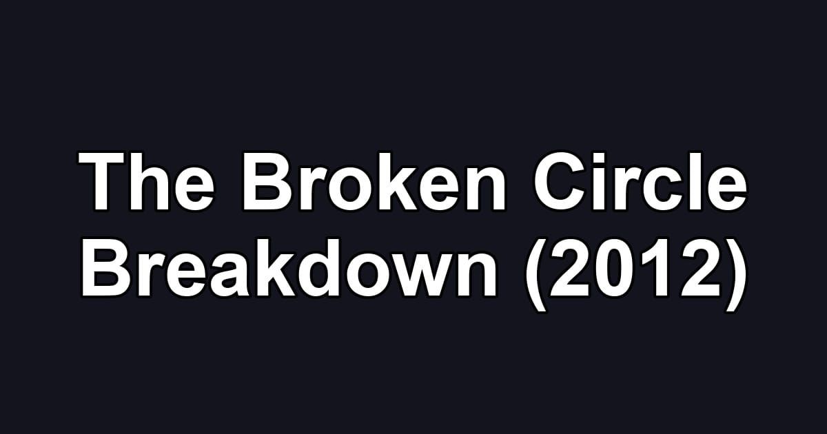 The Broken Circle Breakdown (2012)
