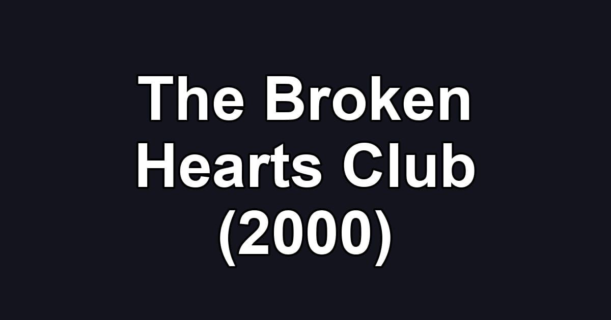 The Broken Hearts Club (2000)
