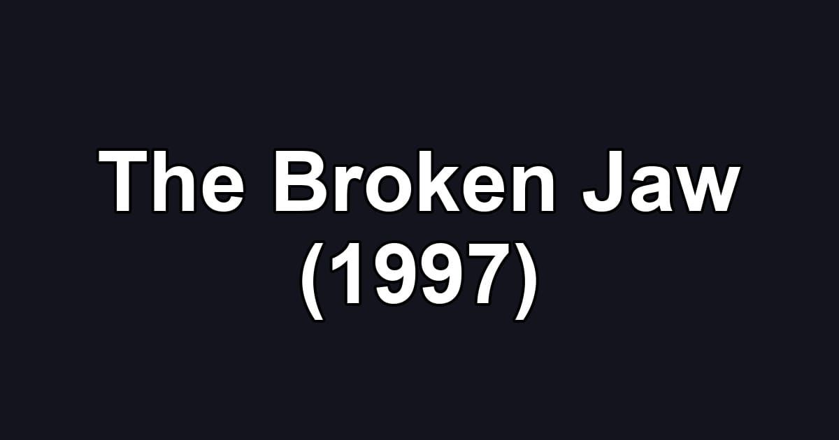 The Broken Jaw (1997)