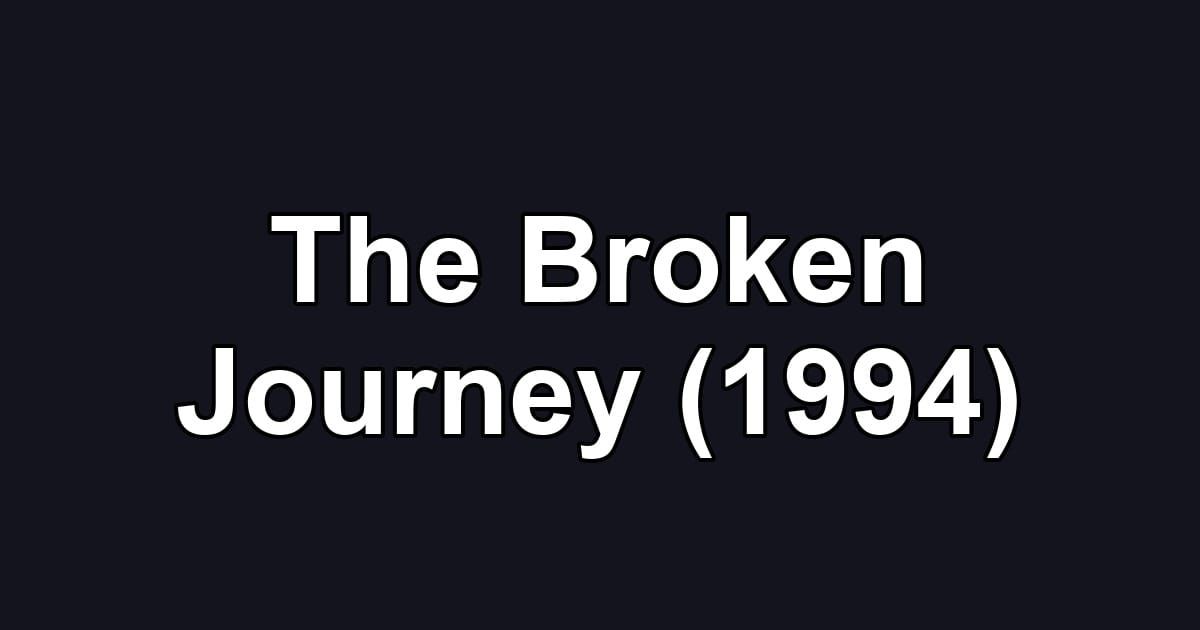 The Broken Journey (1994)