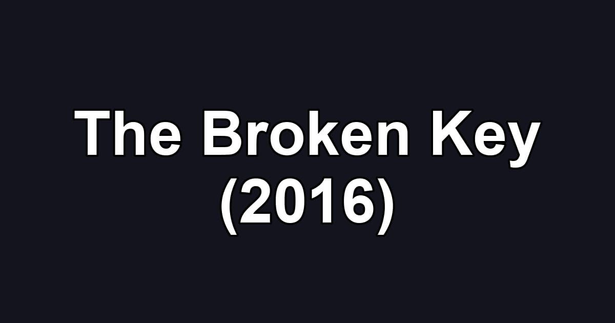 The Broken Key (2016)