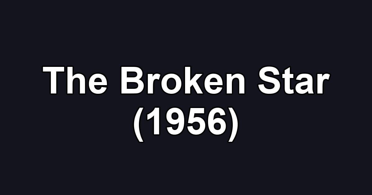 The Broken Star (1956)