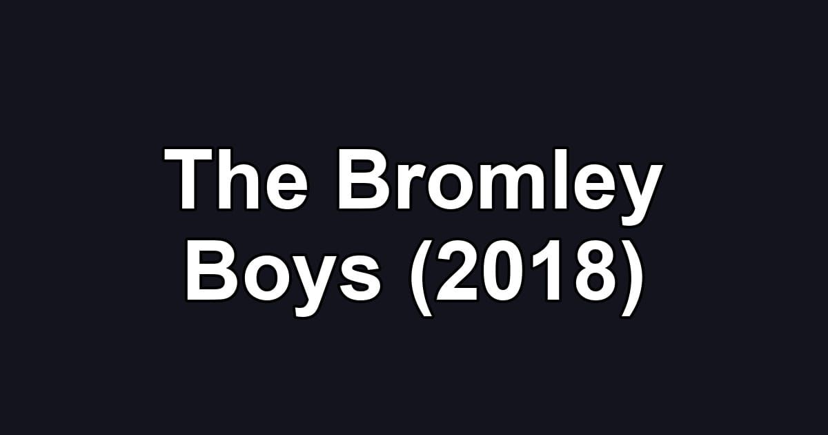 The Bromley Boys (2018)