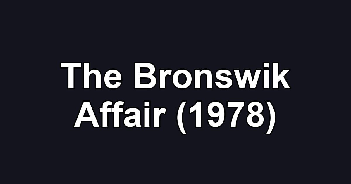 The Bronswik Affair (1978)