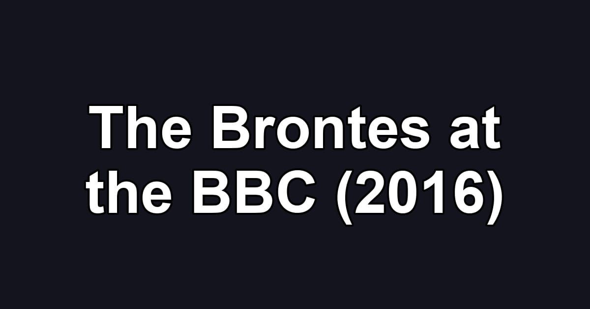 The Brontes at the BBC (2016)