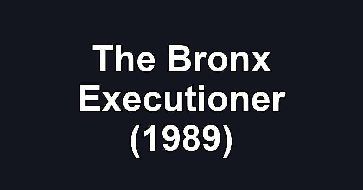 The Bronx Executioner (1989)