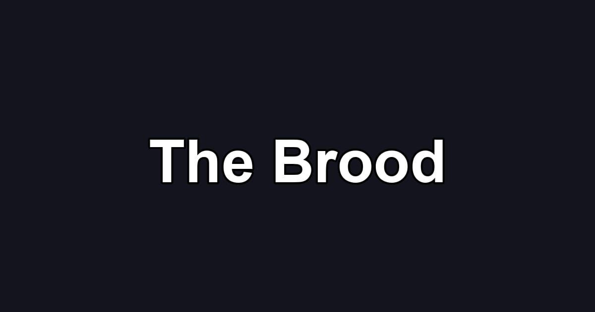 The Brood