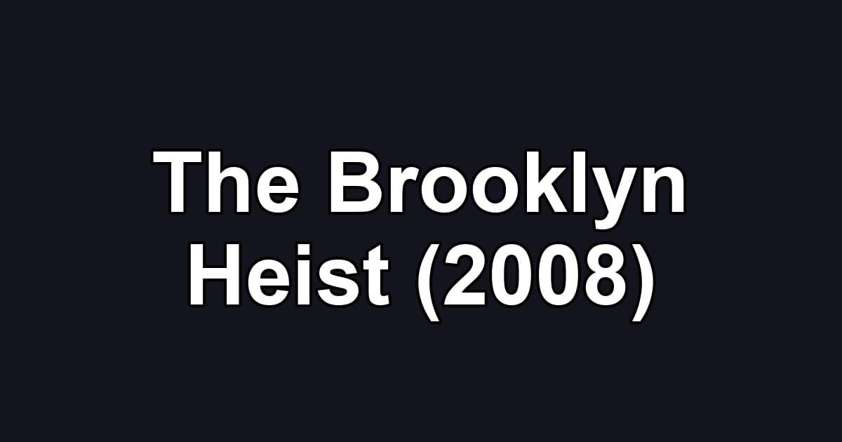 The Brooklyn Heist (2008)