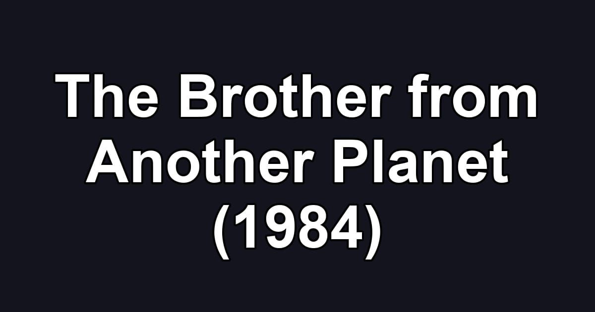 The Brother from Another Planet (1984)