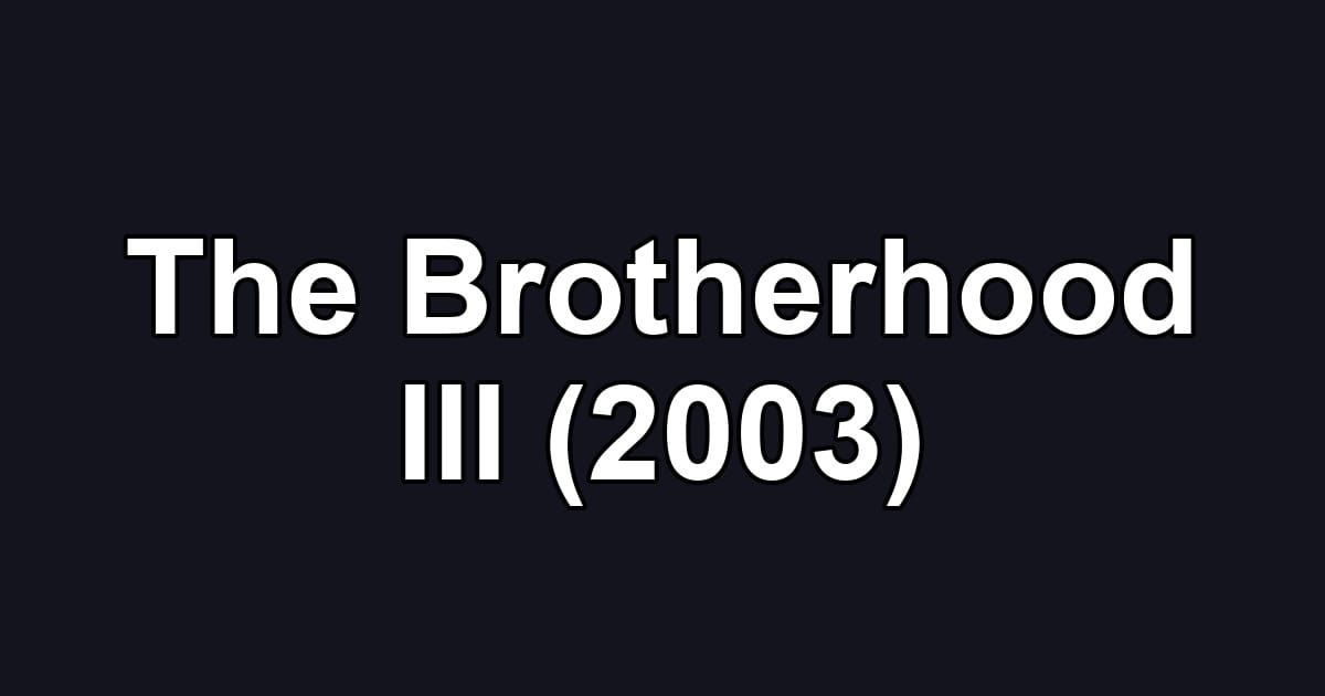 The Brotherhood III (2003)
